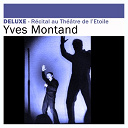 Yves Montand - Deluxe: r&eacute;cital au th&eacute;&acirc;tre de l'etoile (live)