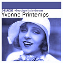 Yvonne Printemps - Deluxe: goodbye little dream