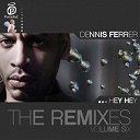 Dennis Ferrer - Hey hey (remix pack, vol. 6)