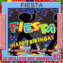 Dj Reveillon / Fiesta / Playa People / The Big Crowd - Fiesta happy birthday best of collector (le meilleur des ann&eacute;es 80)