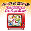Junior Family - Le club du mercredi - les g&eacute;n&eacute;riques de notre enfance