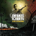 2 Fray / Amsara / Awa / Jahwise / Ko / Laskarface / Mellowman / Modibo / Mushemuka Musbas / R One / Ras Eli / Samata X / Sa&iuml;an Supa Crew / States Family / Subajah / Supadona / Tisme / Trio Bronze - Enfants Soldats D'Ici et D'Ailleurs
