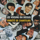 Les Voisins Du Dessus - Vari&eacute;t&eacute; de chanteurs