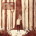 Lions Lions - To carve our names