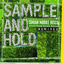 Simian Mobile Disco - Sample and hold: attack decay sustain release remixed