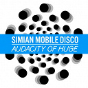 Simian Mobile Disco - Audacity of huge