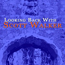 Scott Walker - Looking back with