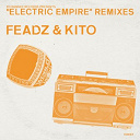 Feadz / Kito - Electric empire remixes