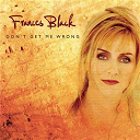 Frances Black - Don't get me wrong
