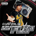 Lil' Flip - U gotta feel me