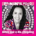 Fernanda Porto - Antes que o dia chegasse