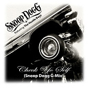 Snoop Dogg - Check yo self (snoop dogg g-mix)