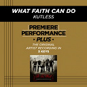 Kutless - Premiere performance plus: what faith can do