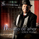 Jorge Mu&ntilde;iz - Serenata vol. 2 desvelo de amor