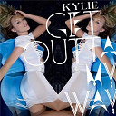 Kylie Minogue - Get outta my way