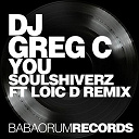 Dj Greg C - You (soulshiverz & loic d remix)
