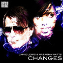Jamie Lewis / Natasha Watts - Changes