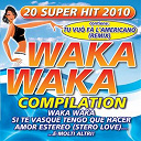 Alegr&igrave;a / Alessia / Antonio Summa / Dj Mariachi / Ester / Flako / L Summa / Marannis / Max Marinaro / Nawaim / Orquesta International Grupo 7 / Renato Carosone / Rustless / Silvana Lorenzetti / Tony / Tornese - Waka waka compilation