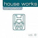 Andre Vicenzzo / Chez / David Tort / Louis / Splate / Toni Bali - House works compilation, vol. 6